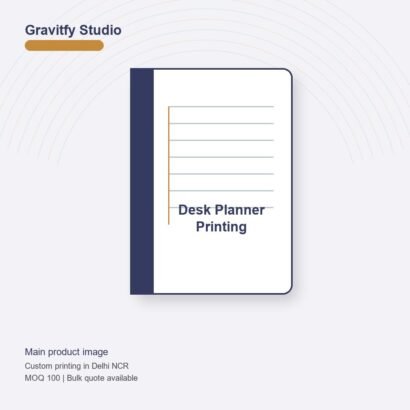 Desk Planner Printing main by Gravitfy Studio Delhi NCR